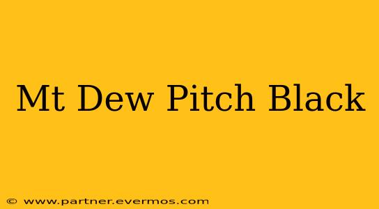 Mt Dew Pitch Black
