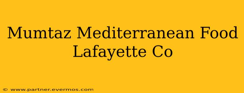 Mumtaz Mediterranean Food Lafayette Co
