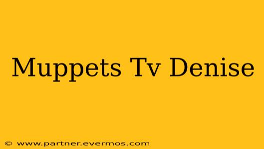 Muppets Tv Denise