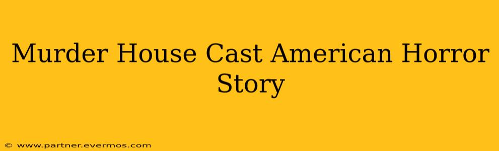 Murder House Cast American Horror Story