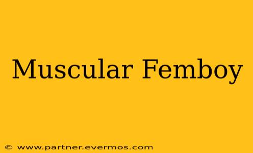 Muscular Femboy
