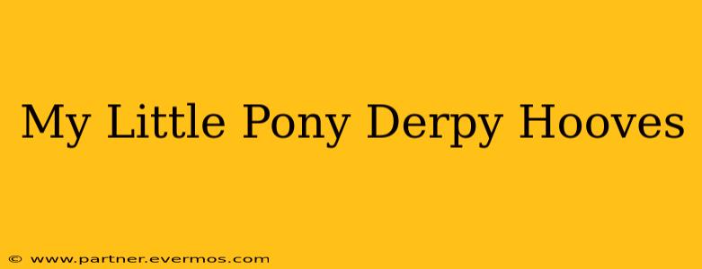 My Little Pony Derpy Hooves