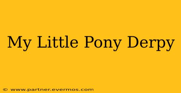My Little Pony Derpy