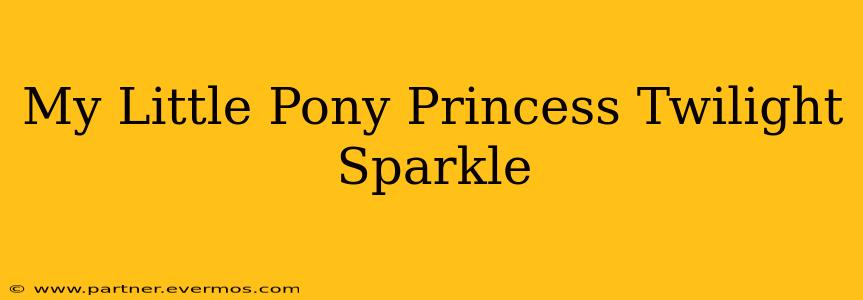 My Little Pony Princess Twilight Sparkle