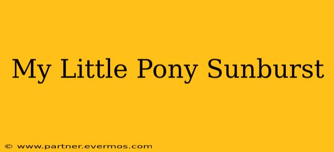 My Little Pony Sunburst