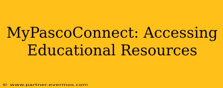 MyPascoConnect: Accessing Educational Resources