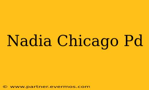 Nadia Chicago Pd