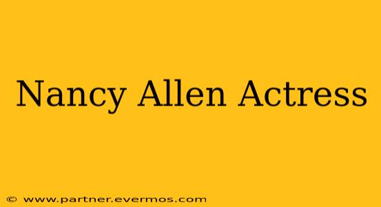 Nancy Allen Actress
