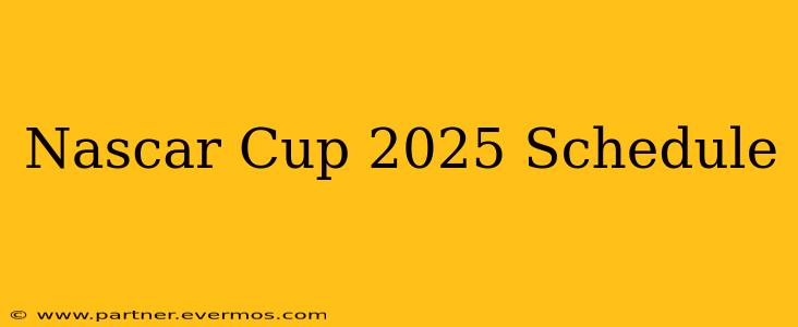 Nascar Cup 2025 Schedule