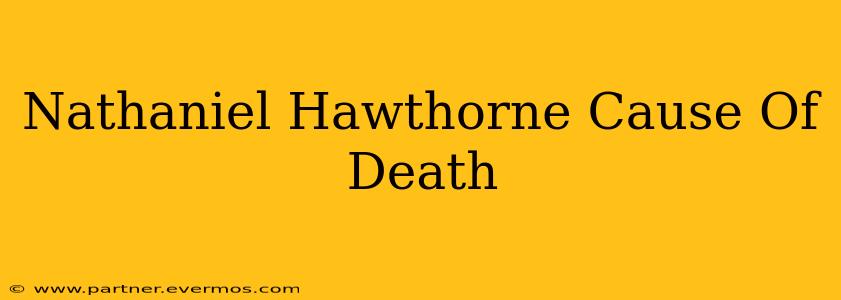 Nathaniel Hawthorne Cause Of Death