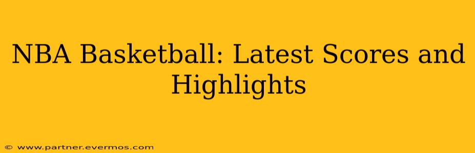NBA Basketball: Latest Scores and Highlights