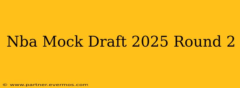 Nba Mock Draft 2025 Round 2