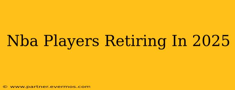 Nba Players Retiring In 2025