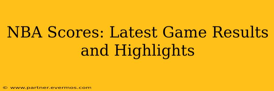 NBA Scores: Latest Game Results and Highlights