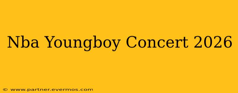 Nba Youngboy Concert 2026