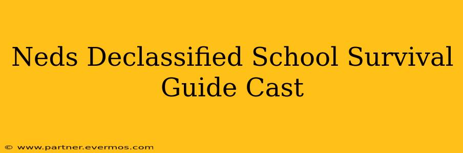 Neds Declassified School Survival Guide Cast