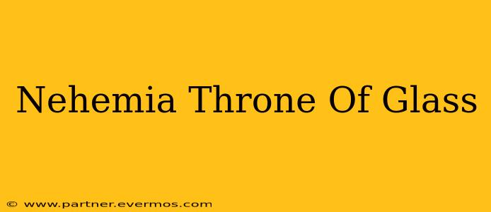 Nehemia Throne Of Glass