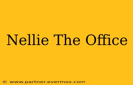 Nellie The Office
