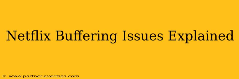 Netflix Buffering Issues Explained