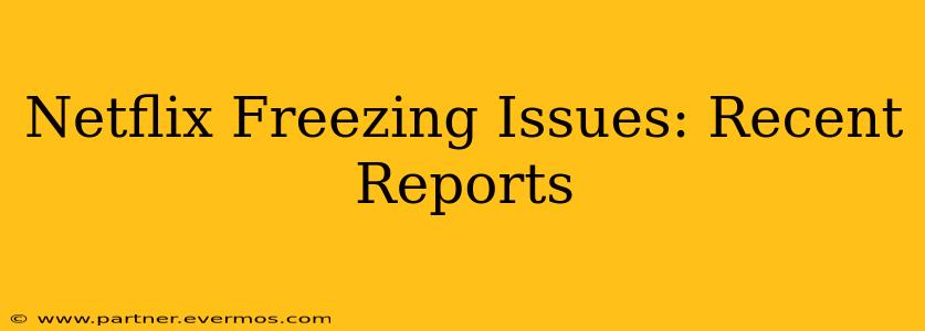 Netflix Freezing Issues: Recent Reports