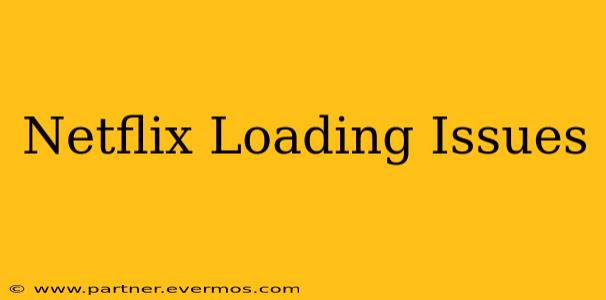 Netflix Loading Issues