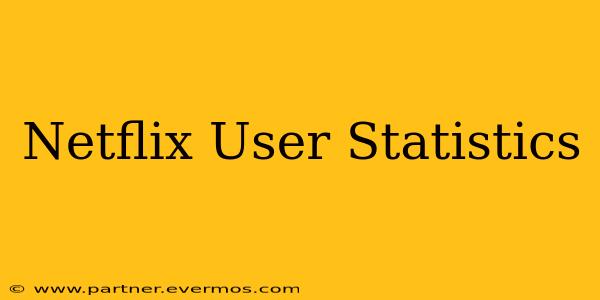 Netflix User Statistics
