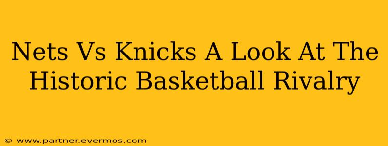 Nets Vs Knicks A Look At The Historic Basketball Rivalry