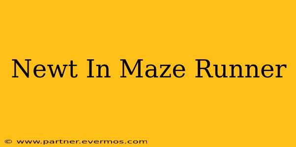 Newt In Maze Runner