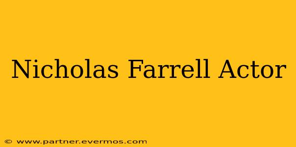 Nicholas Farrell Actor