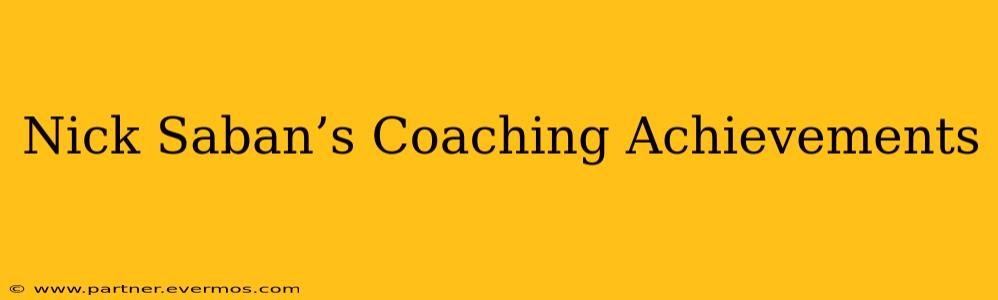 Nick Saban’s Coaching Achievements