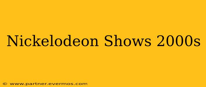 Nickelodeon Shows 2000s