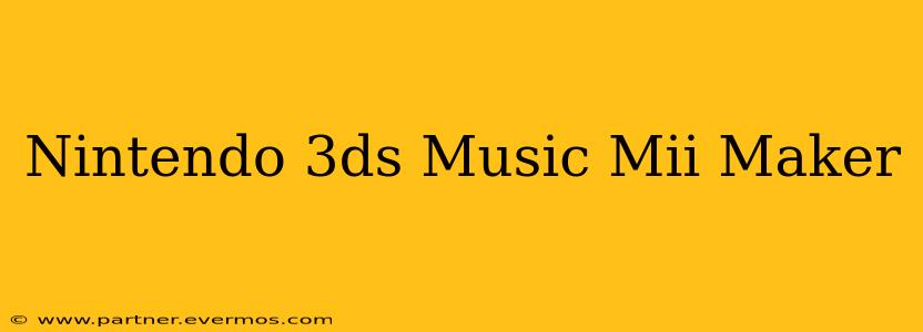 Nintendo 3ds Music Mii Maker