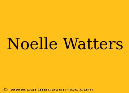 Noelle Watters
