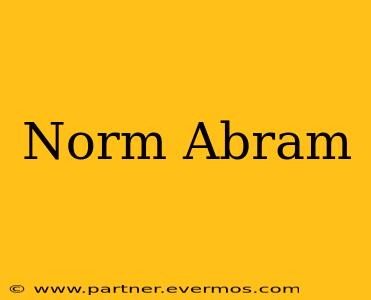 Norm Abram