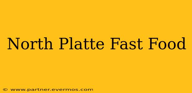 North Platte Fast Food