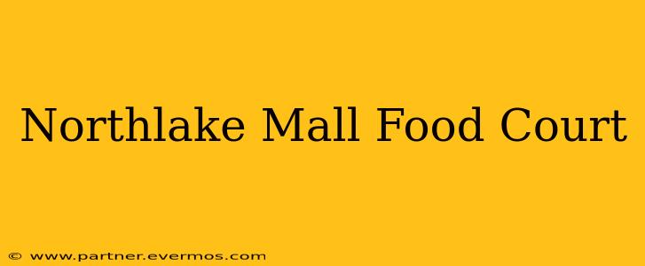 Northlake Mall Food Court