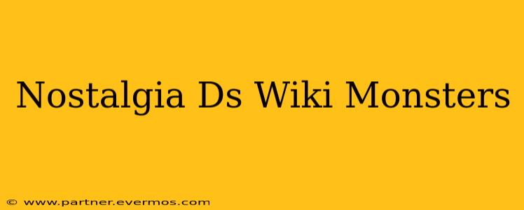 Nostalgia Ds Wiki Monsters