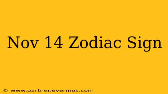 Nov 14 Zodiac Sign