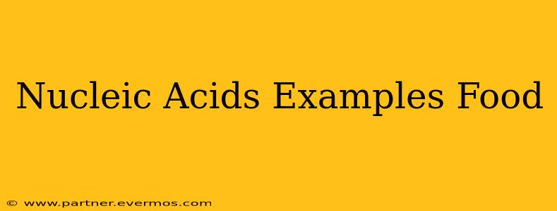 Nucleic Acids Examples Food