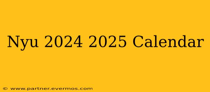 Nyu 2024 2025 Calendar