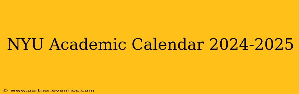 NYU Academic Calendar 2024-2025