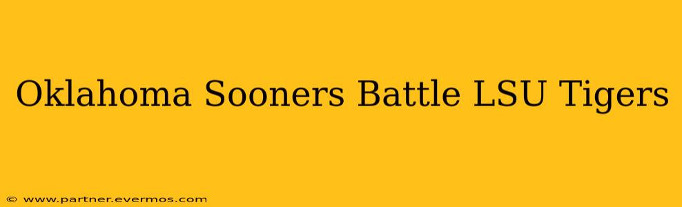 Oklahoma Sooners Battle LSU Tigers