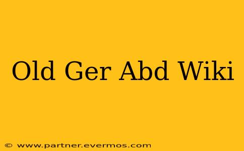Old Ger Abd Wiki