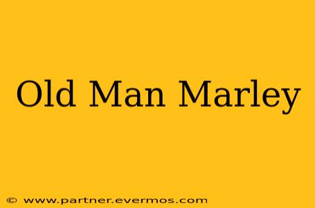 Old Man Marley