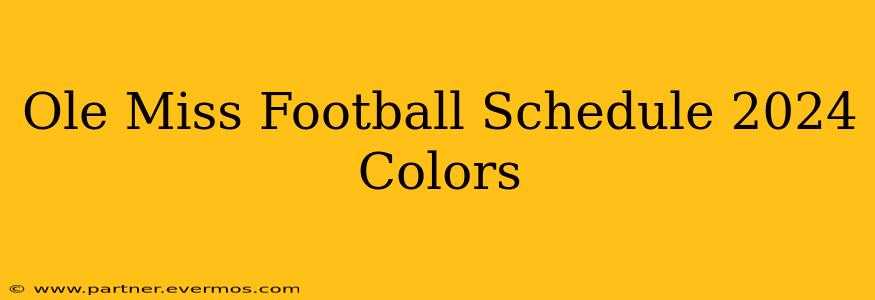 Ole Miss Football Schedule 2024 Colors
