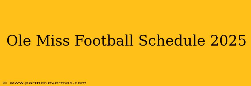 Ole Miss Football Schedule 2025