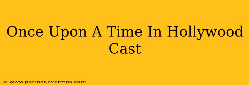Once Upon A Time In Hollywood Cast