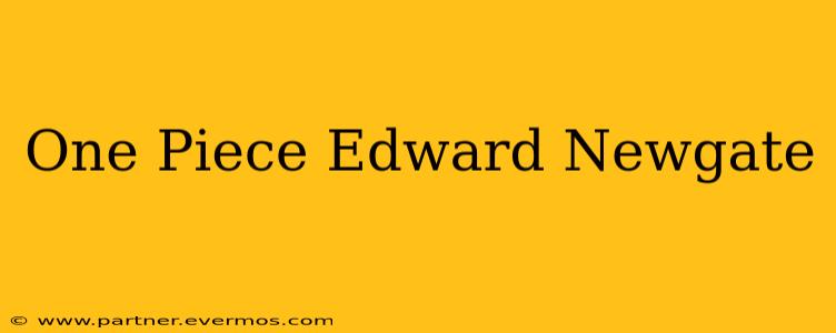 One Piece Edward Newgate