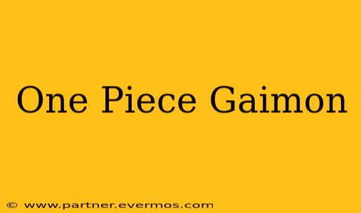 One Piece Gaimon