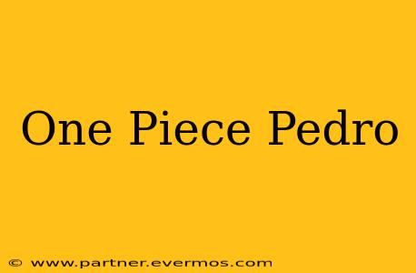 One Piece Pedro
